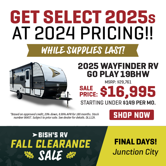 Get select 2025s at 2024 pricing! Fall Clearance Sale - Final Days - Bish's RV of Junction City